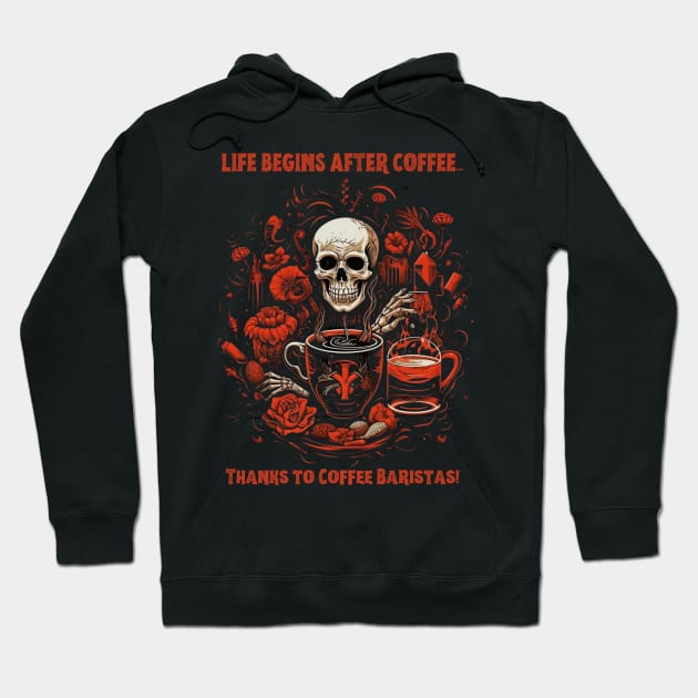 Life Begins After Coffee... Thanks to Coffee Baristas! Hoodie by Positive Designer